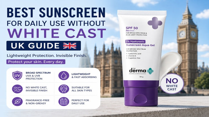 Best Sunscreen for Daily Use Without White Cast (UK Guide)