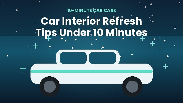 Car Interior Refresh Tips That Take Less Than 10 Minutes