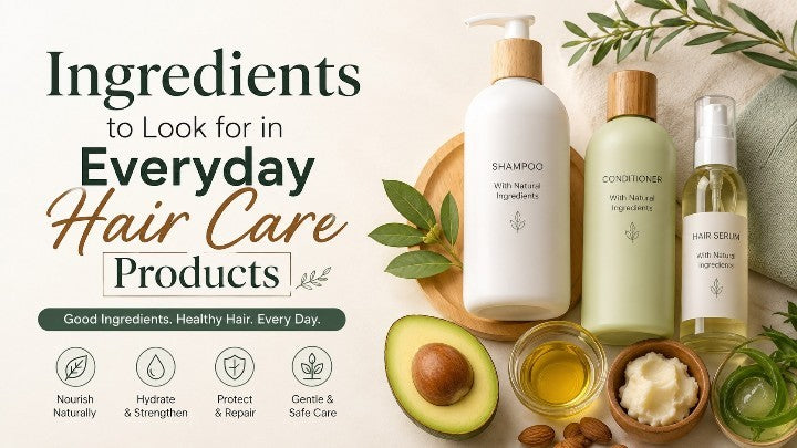 Ingredients to Look for in Everyday Hair Care Products