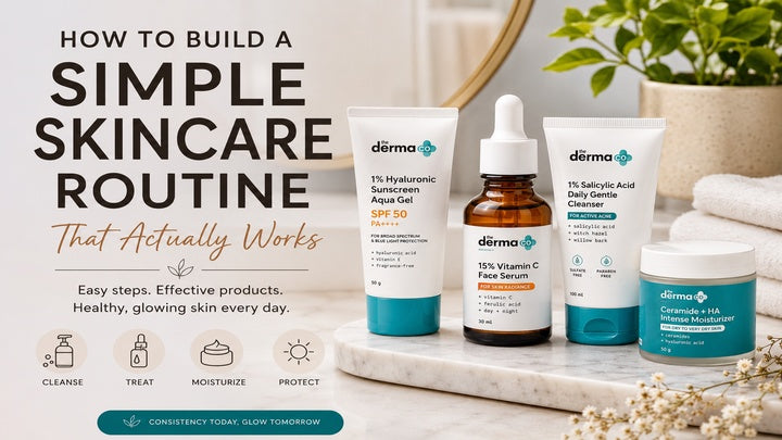 How to Build a Simple Skincare Routine That Actually Works